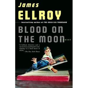 Blood on the Moon -- James Ellroy